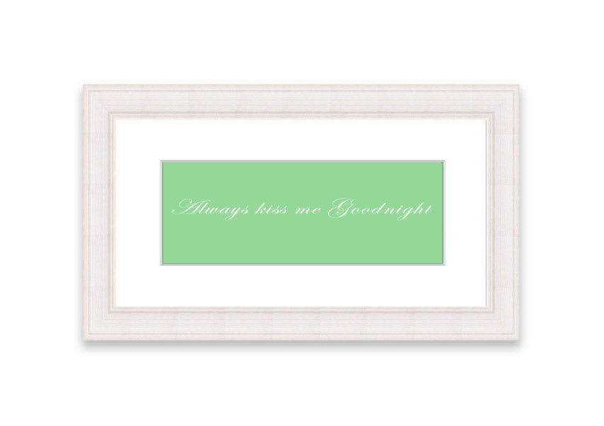 Always Kiss Me Goodnight Green framed print with a charming design, ready to hang, available in various frame colors.
