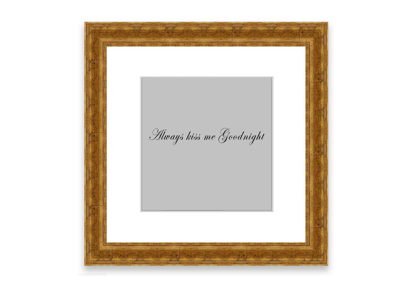 Always Kiss Me Goodnight Grey framed print with a charming design, ready to hang, available in various frame colors.