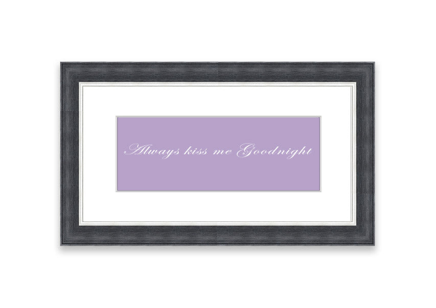 Always Kiss Me Goodnight Lilac framed print featuring a charming lilac design, ready to hang, available in multiple frame colors.