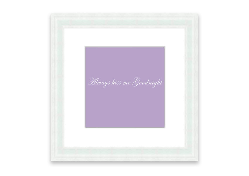 Always Kiss Me Goodnight Lilac framed print featuring a charming lilac design, ready to hang, available in multiple frame colors.
