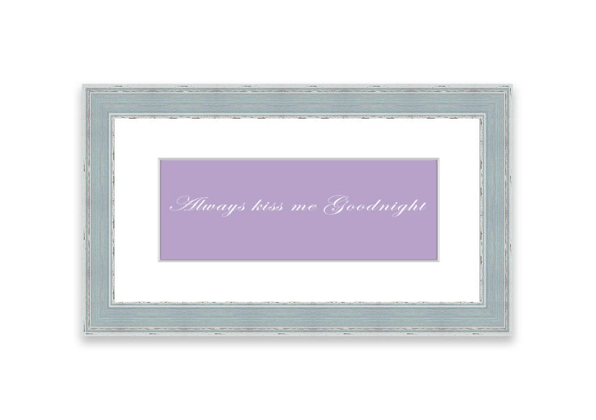 Always Kiss Me Goodnight Lilac framed print featuring a charming lilac design, ready to hang, available in multiple frame colors.
