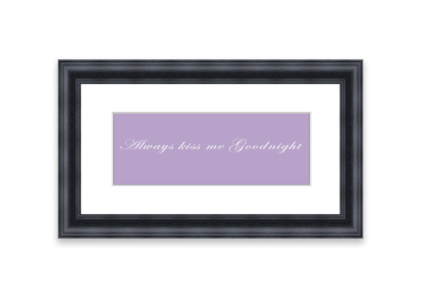 Always Kiss Me Goodnight Lilac framed print featuring a charming lilac design, ready to hang, available in multiple frame colors.