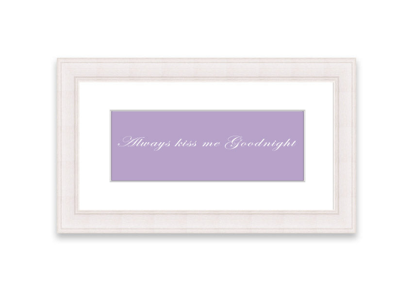 Always Kiss Me Goodnight Lilac framed print featuring a charming lilac design, ready to hang, available in multiple frame colors.