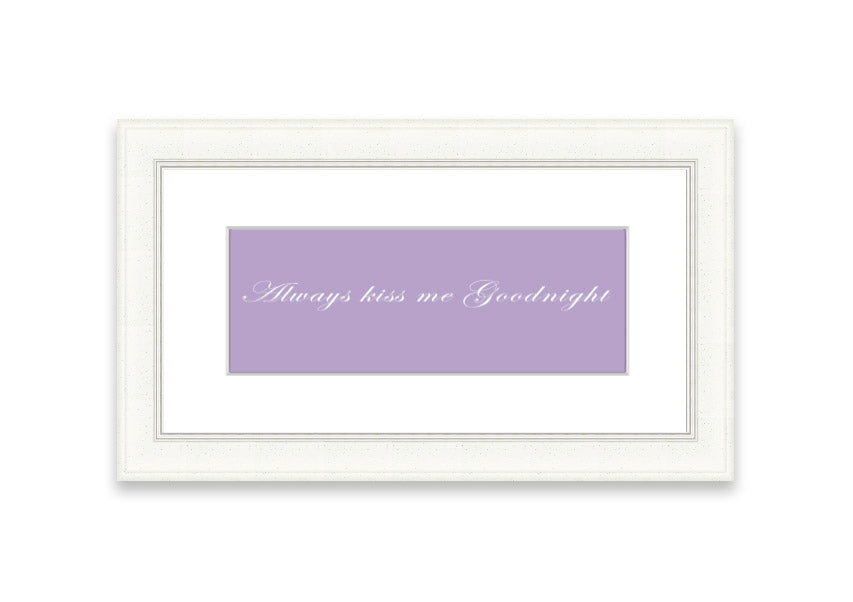 Always Kiss Me Goodnight Lilac framed print featuring a charming lilac design, ready to hang, available in multiple frame colors.