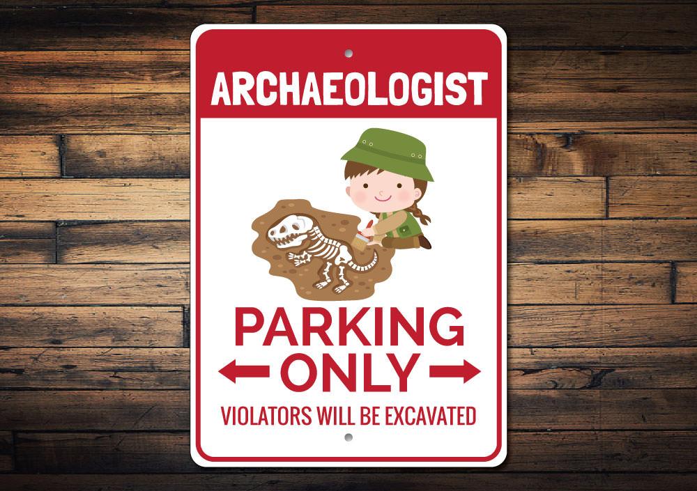 A custom Archaeologist Parking Sign made of durable aluminum, featuring a unique design for reserved parking.