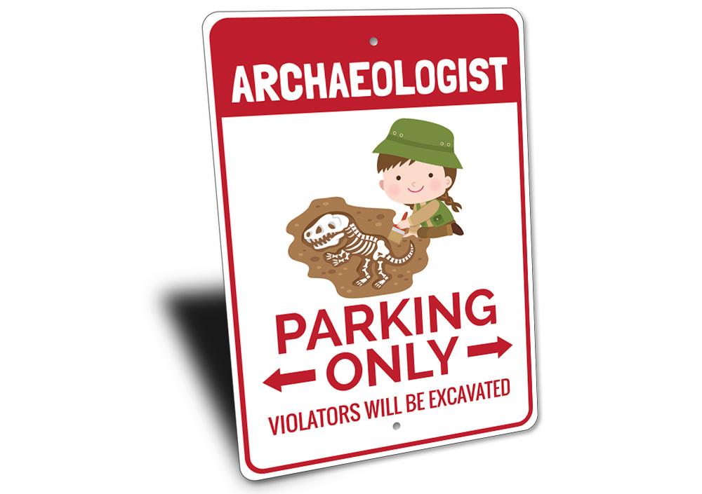 A custom Archaeologist Parking Sign made of durable aluminum, featuring a unique design for reserved parking.