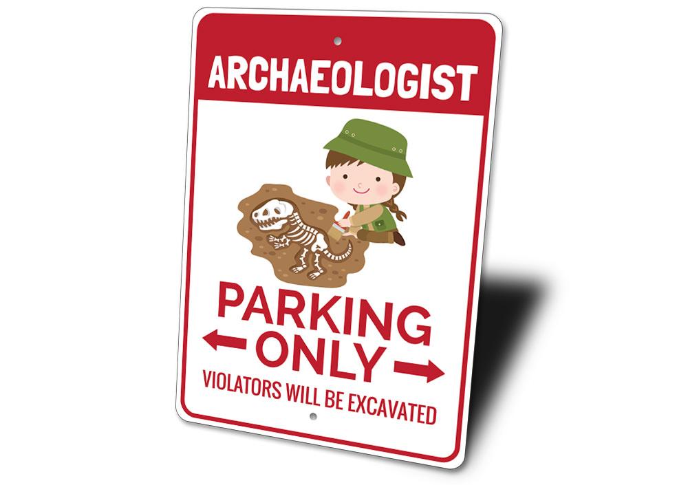 A custom Archaeologist Parking Sign made of durable aluminum, featuring a unique design for reserved parking.