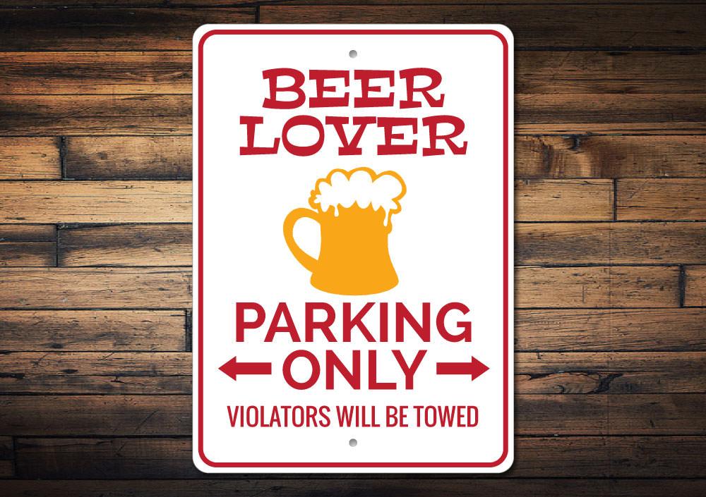 A Beer Lover Parking Sign made of durable aluminum, featuring a fun beer-themed design, perfect for beer enthusiasts.