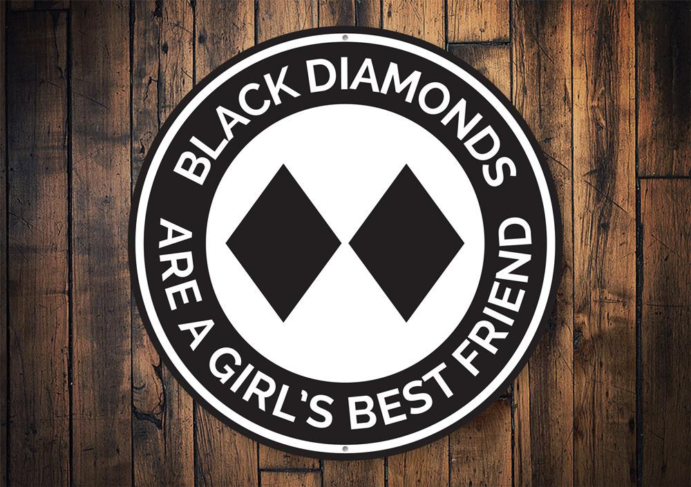 Black Diamonds are a Girls Best Friend Sign made of high-quality aluminum, featuring a stylish design perfect for ski lodges and home decor.