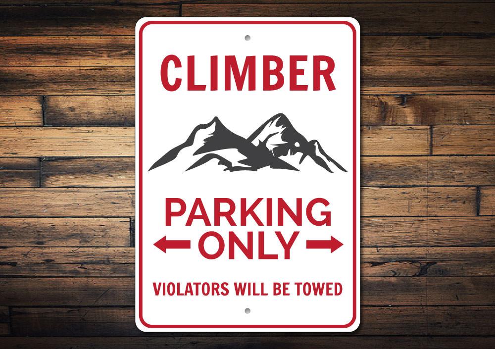 Climber Parking Only Sign made of durable aluminum, featuring customizable text and pre-drilled holes for easy mounting.