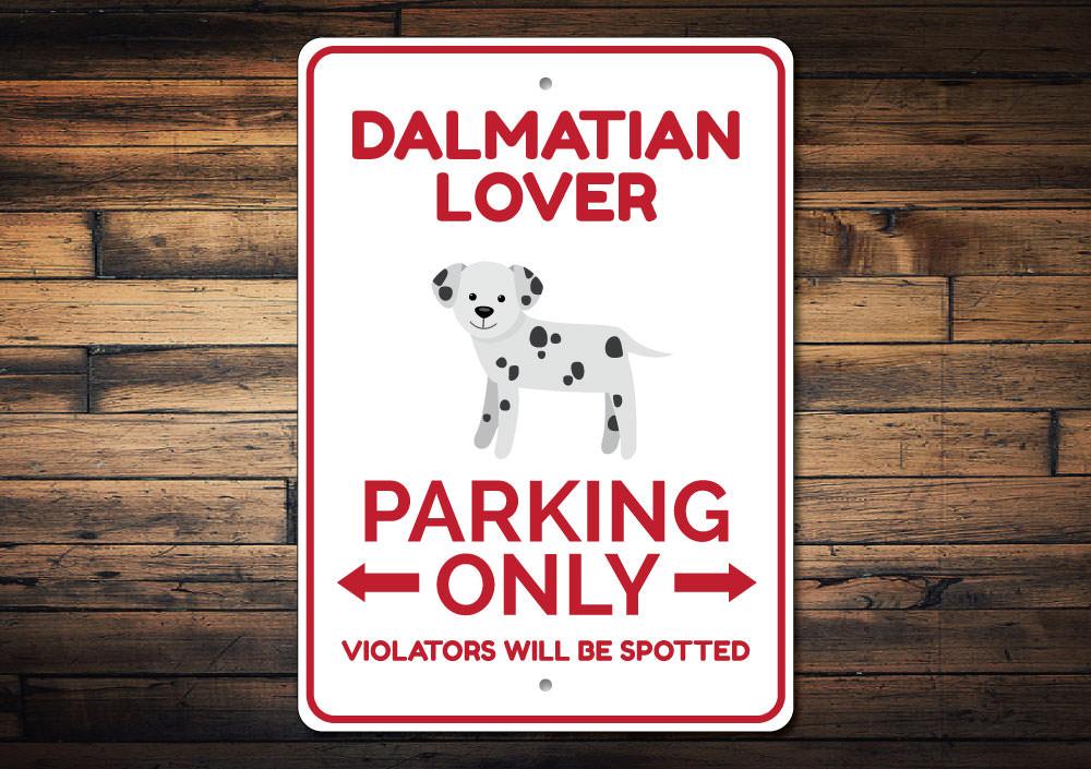 Dalmatian Lover Parking Sign made of durable aluminum, featuring a playful Dalmatian design, perfect for dog lovers.