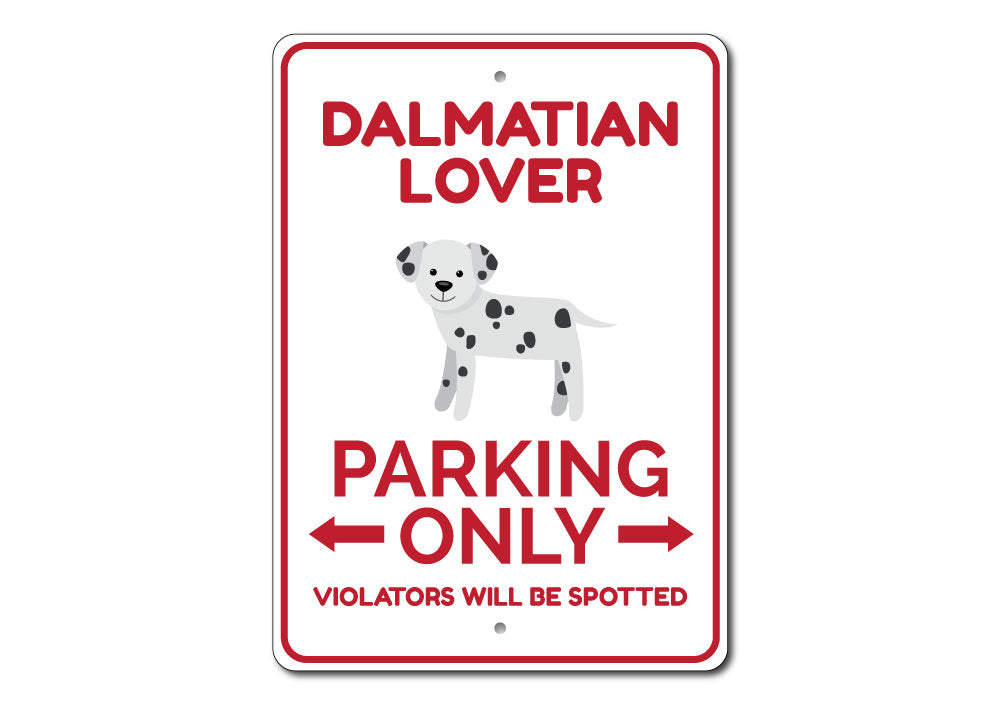 Dalmatian Lover Parking Sign made of durable aluminum, featuring a playful Dalmatian design, perfect for dog lovers.