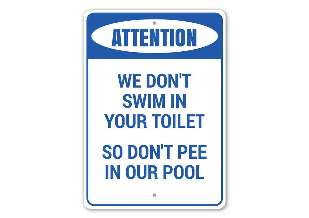 A humorous 'Don't Pee in Our Pool' sign made of durable aluminum, featuring a playful design suitable for poolside decor.