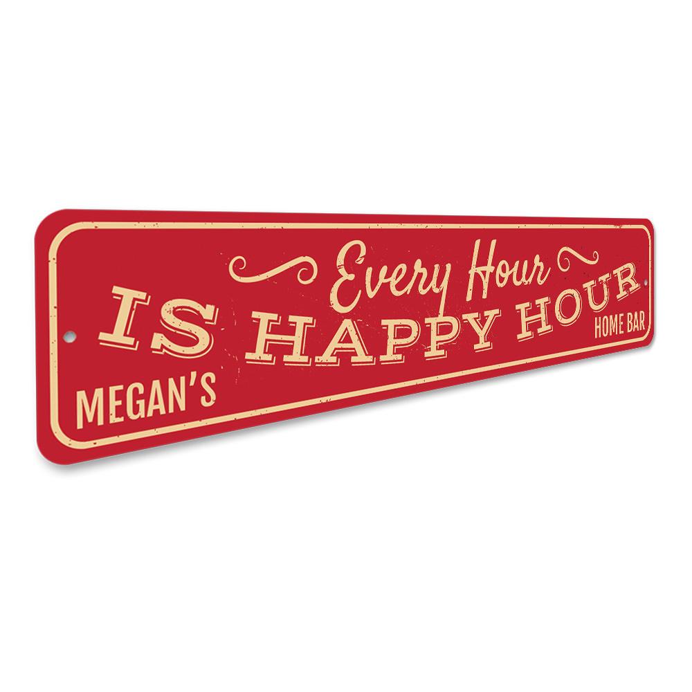 Every Hour is Happy Hour Sign made of high-quality aluminum, featuring a humorous design perfect for home decor.
