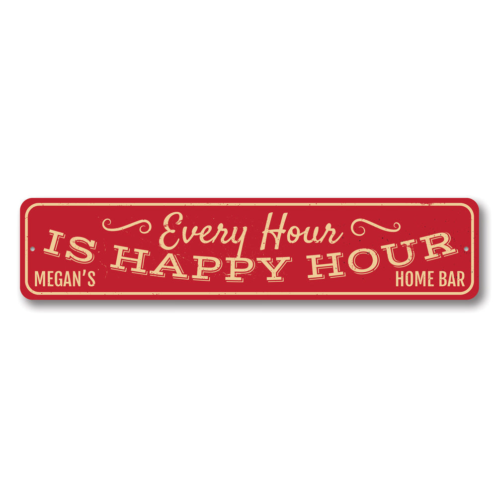 Every Hour is Happy Hour Sign made of high-quality aluminum, featuring a humorous design perfect for home decor.