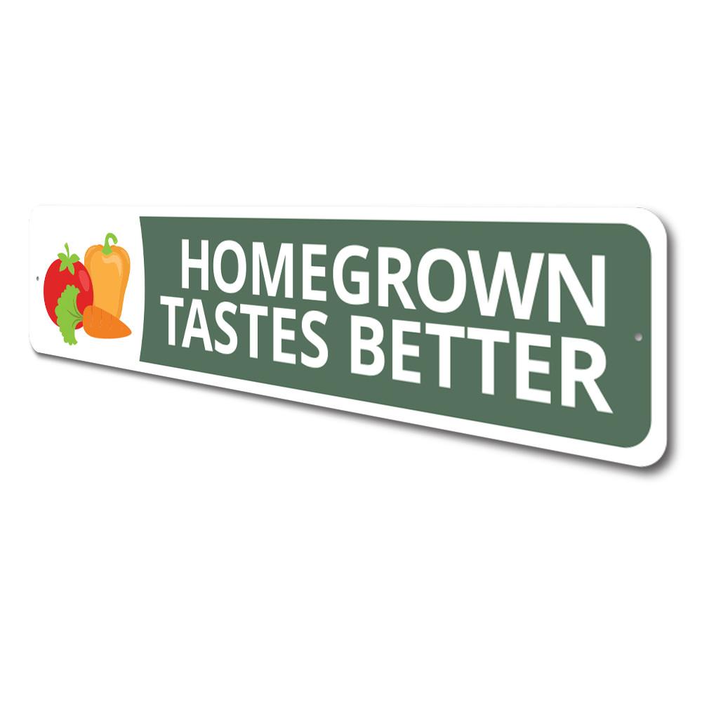 Homegrown Tastes Better Sign made of high-quality aluminum, featuring a charming design perfect for home decor.