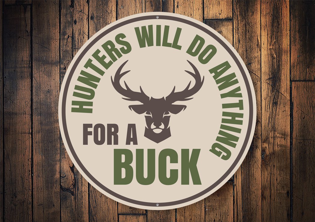 Hunters Will Do Anything for a Buck Cabin Sign made of high-quality aluminum, featuring a humorous design perfect for hunters and outdoor enthusiasts.