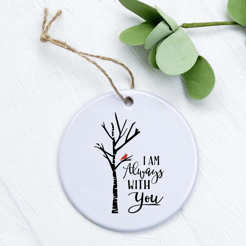 A beautifully crafted porcelain ornament featuring the phrase 'I am Always with You', showcasing a smooth glossy finish and vibrant design.