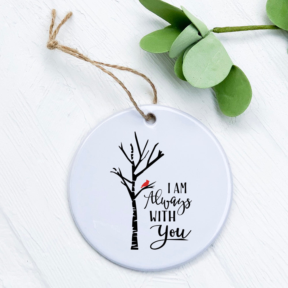 A beautifully crafted porcelain ornament featuring the phrase 'I am Always with You', showcasing a smooth glossy finish and vibrant design.