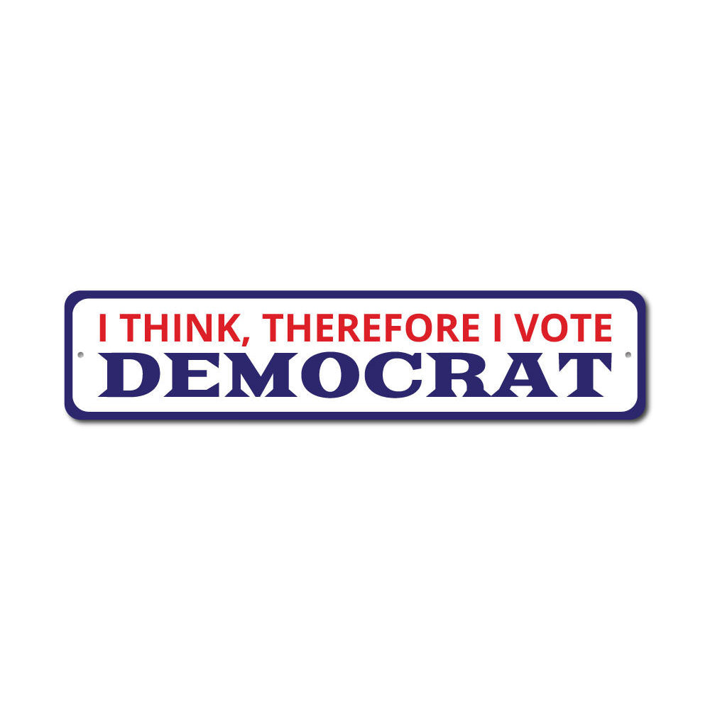 I Vote Democrat sign made of durable aluminum, featuring customizable text and pre-drilled holes for easy mounting.
