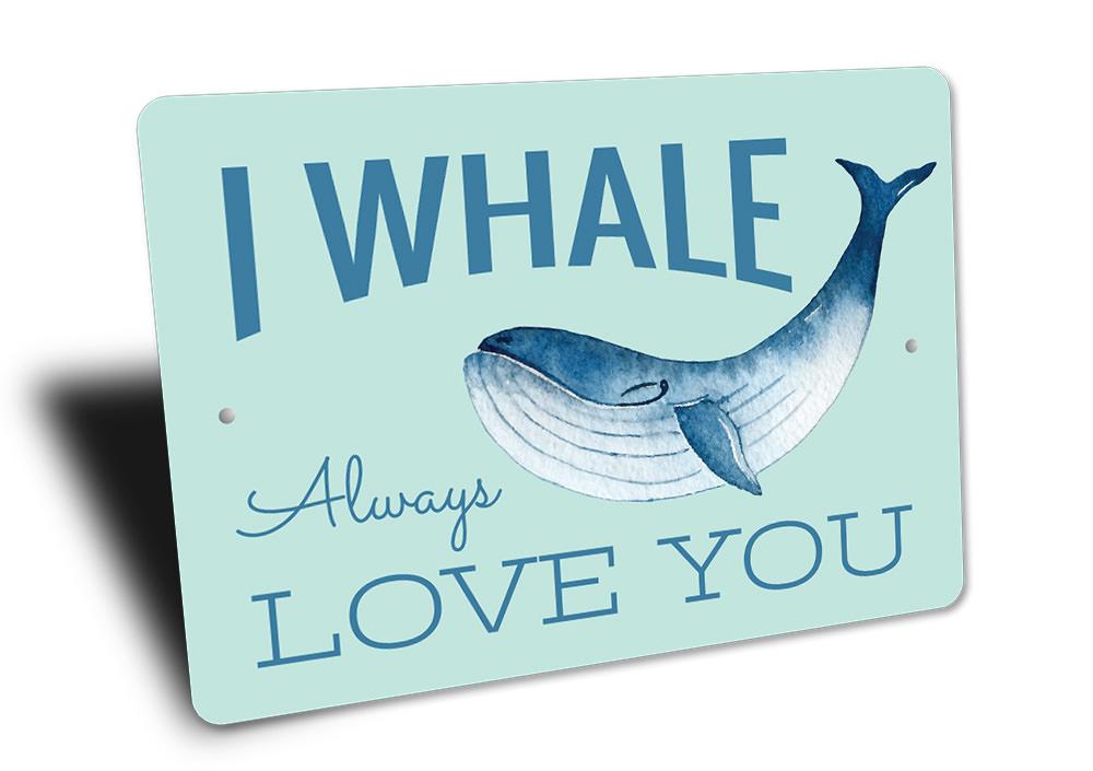 I Whale Always Love You Sign made of high-quality aluminum, featuring a whimsical whale design, perfect for beach-themed decor.