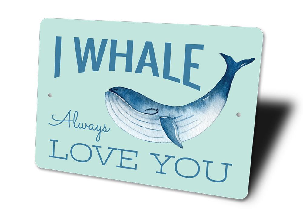 I Whale Always Love You Sign made of high-quality aluminum, featuring a whimsical whale design, perfect for beach-themed decor.