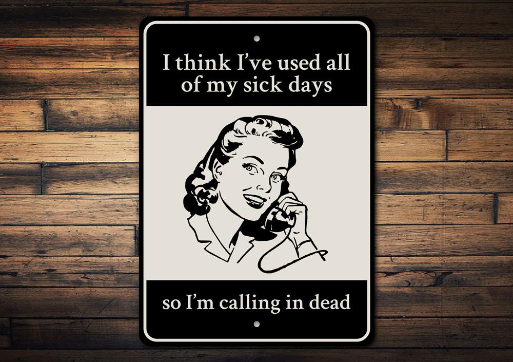 I'm Calling in Dead Sign made of high-quality aluminum, featuring humorous text, perfect for home decor.
