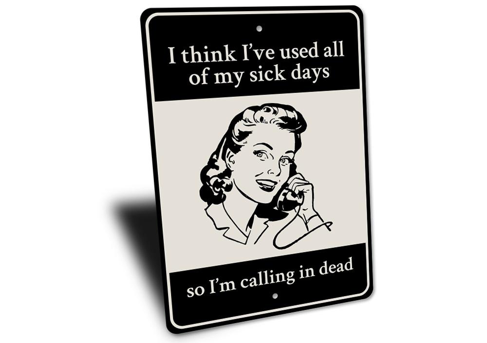 I'm Calling in Dead Sign made of high-quality aluminum, featuring humorous text, perfect for home decor.