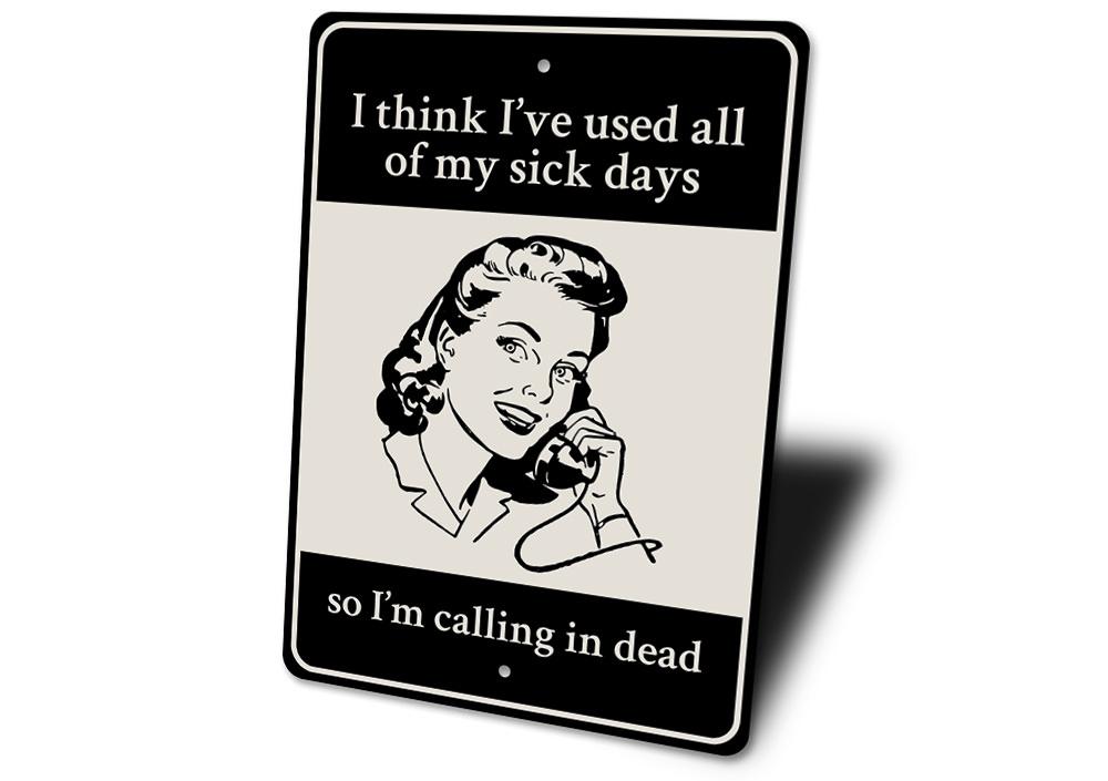 I'm Calling in Dead Sign made of high-quality aluminum, featuring humorous text, perfect for home decor.