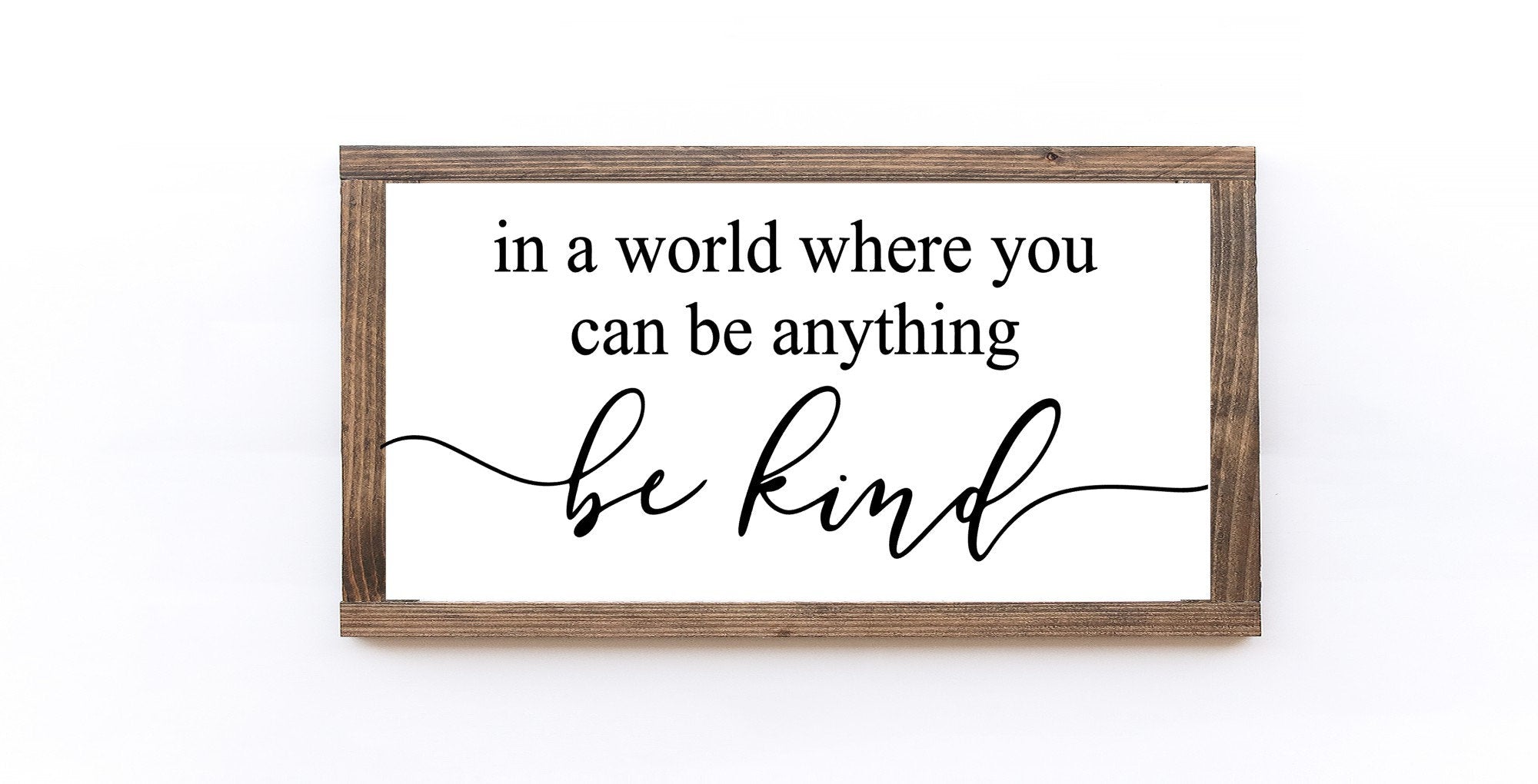 In A World Where You Can Be Anything Be Kind Wood Sign, handmade from 100% wood with a matte white finish and inspirational lettering.