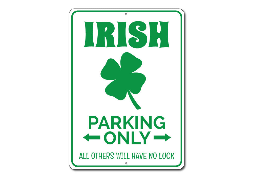 Irish Parking Only Sign made of high-quality aluminum, featuring a vibrant design suitable for indoor and outdoor use.