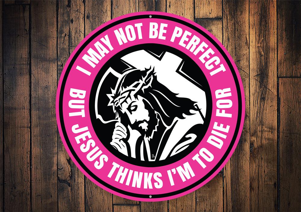 A decorative metal sign reading 'Jesus Thinks I'm to Die For', featuring a humorous design suitable for home decor.