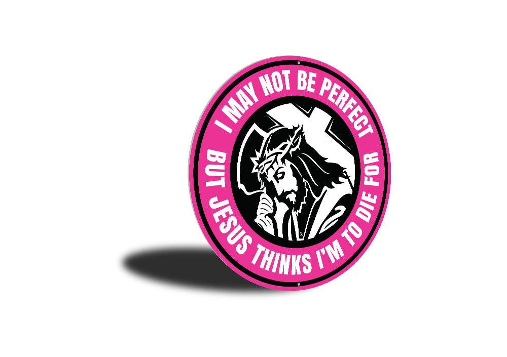 A decorative metal sign reading 'Jesus Thinks I'm to Die For', featuring a humorous design suitable for home decor.