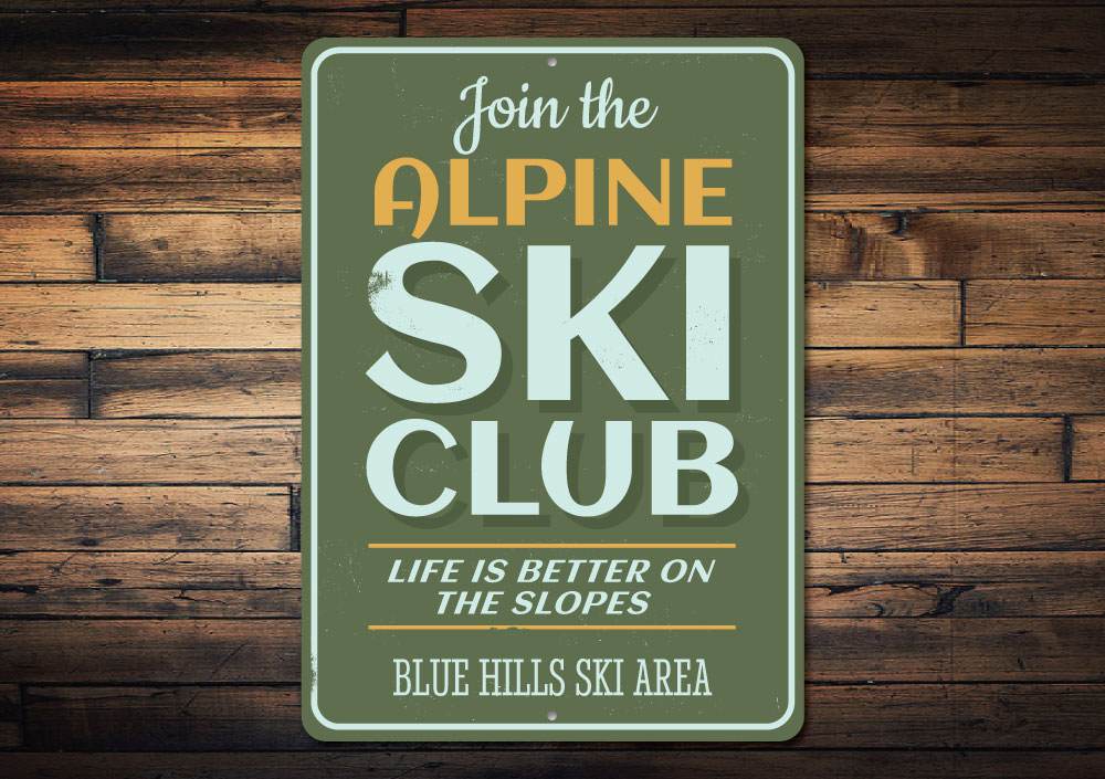 Join Alpine Ski Club decorative sign made of high-quality aluminum, featuring customizable text and pre-drilled holes for easy mounting.
