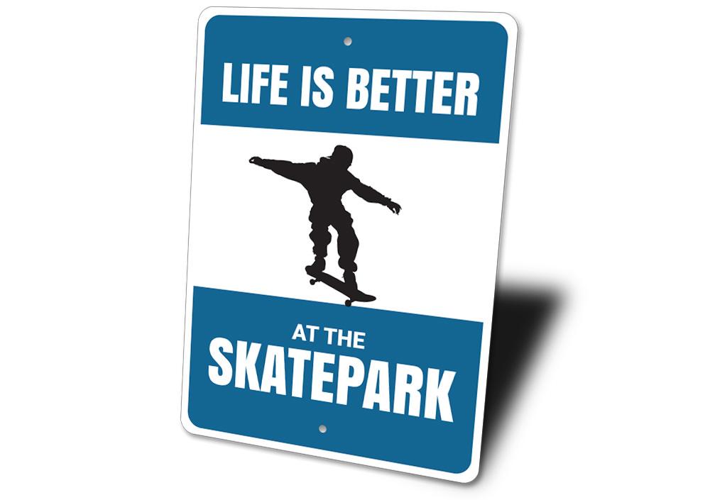 A decorative metal sign reading 'Life is Better at the Skatepark', showcasing vibrant colors and a stylish design, perfect for skateboarding enthusiasts.