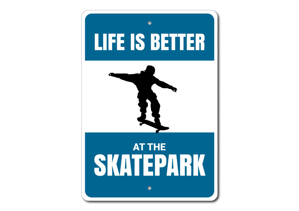 A decorative metal sign reading 'Life is Better at the Skatepark', showcasing vibrant colors and a stylish design, perfect for skateboarding enthusiasts.