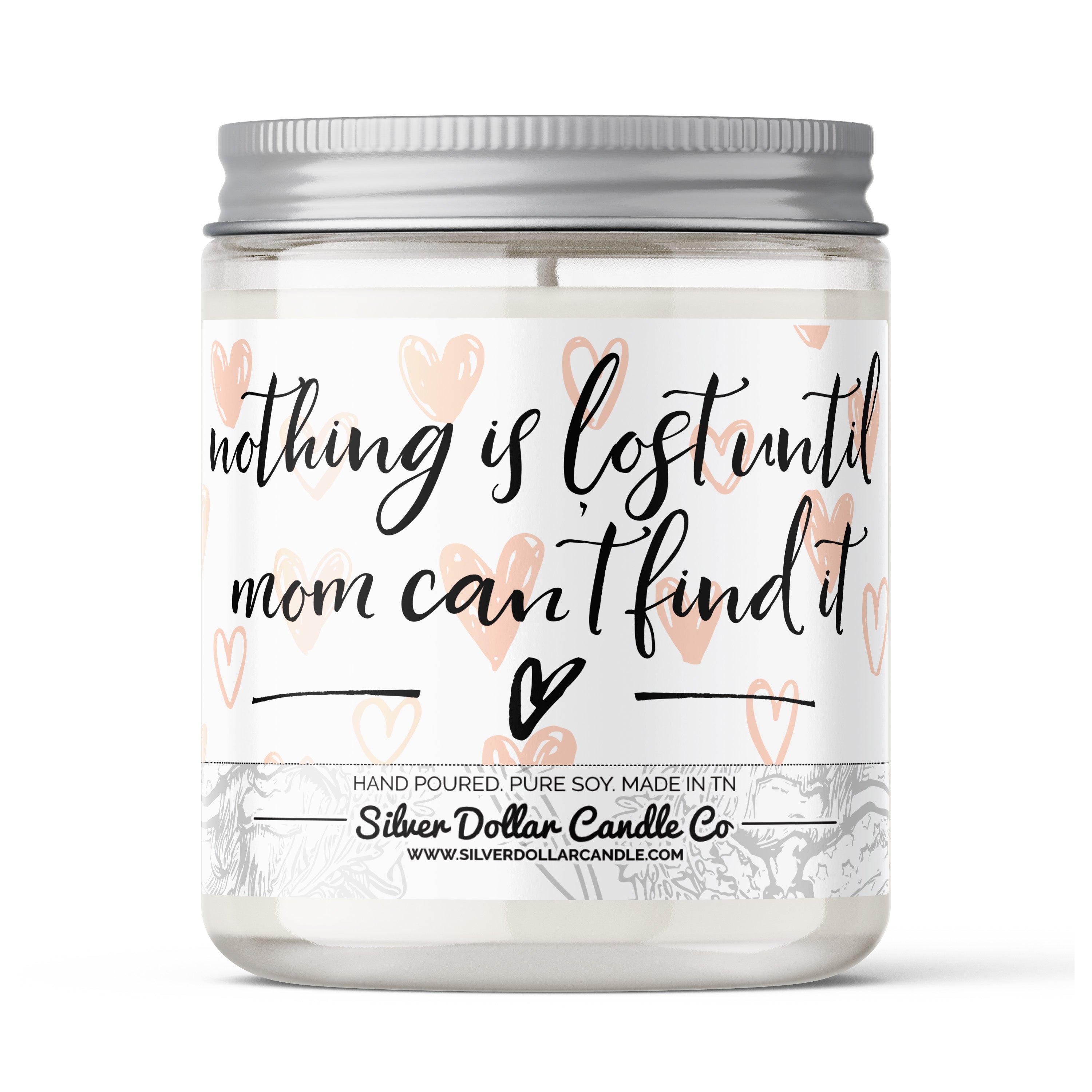 A humorous candle titled 'Nothing Is Lost Until Mom Can't Find It', showcasing a stylish design with a personalized lid option.