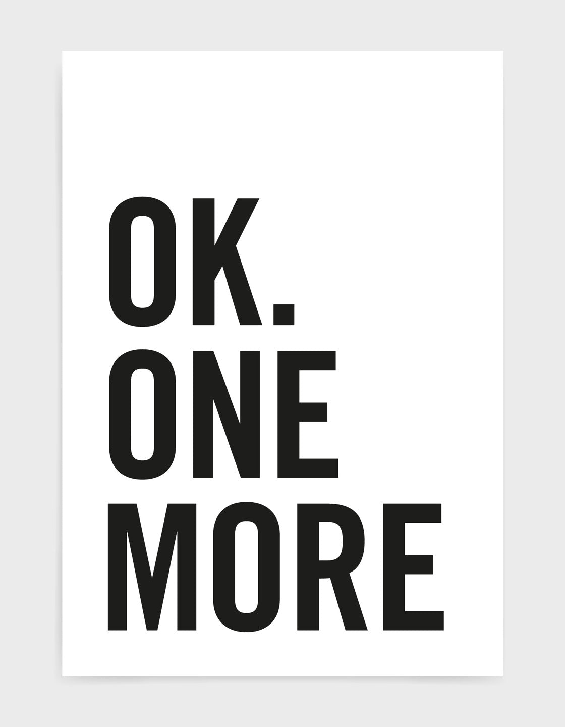Monochrome typography print featuring the phrase 'OK One More', designed for Scandinavian-style home decor.