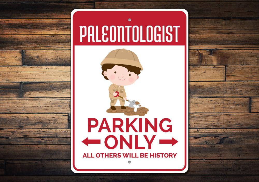 A custom Paleontologist Parking Sign made of durable aluminum, featuring a creative design for reserved parking.