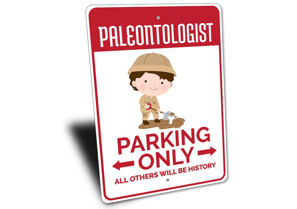 A custom Paleontologist Parking Sign made of durable aluminum, featuring a creative design for reserved parking.