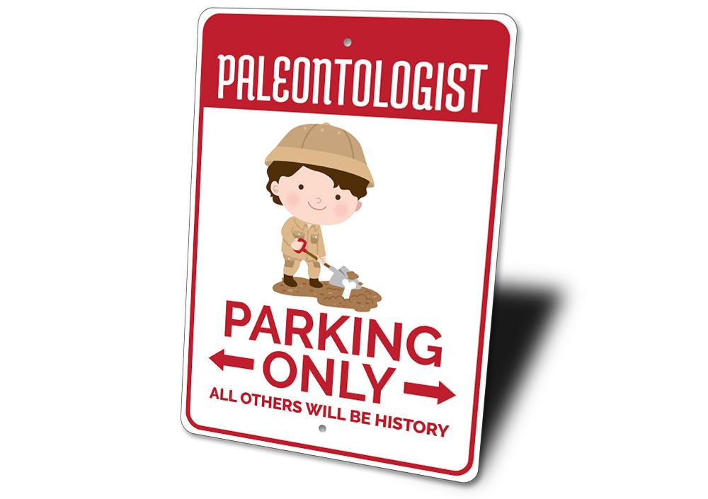 A custom Paleontologist Parking Sign made of durable aluminum, featuring a creative design for reserved parking.