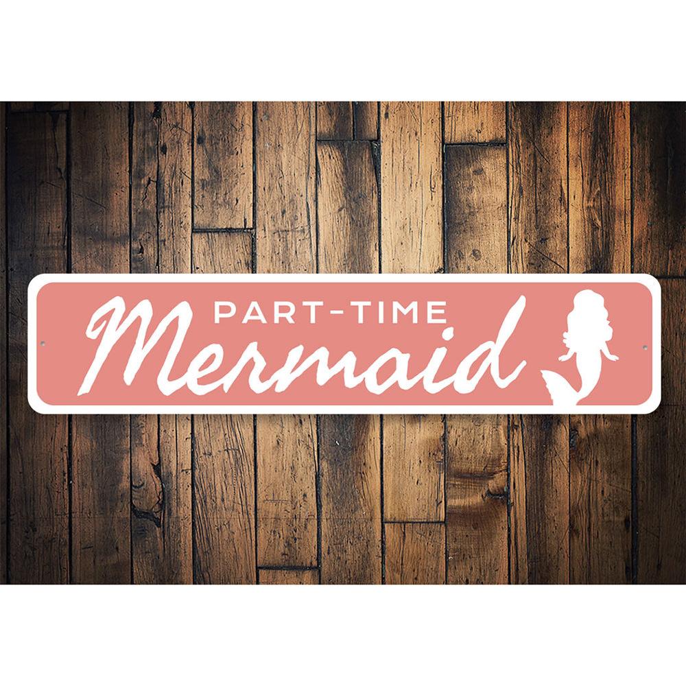 Part-Time Mermaid Sign made of high-quality aluminum, featuring vibrant colors and a beach-themed design, perfect for coastal decor.