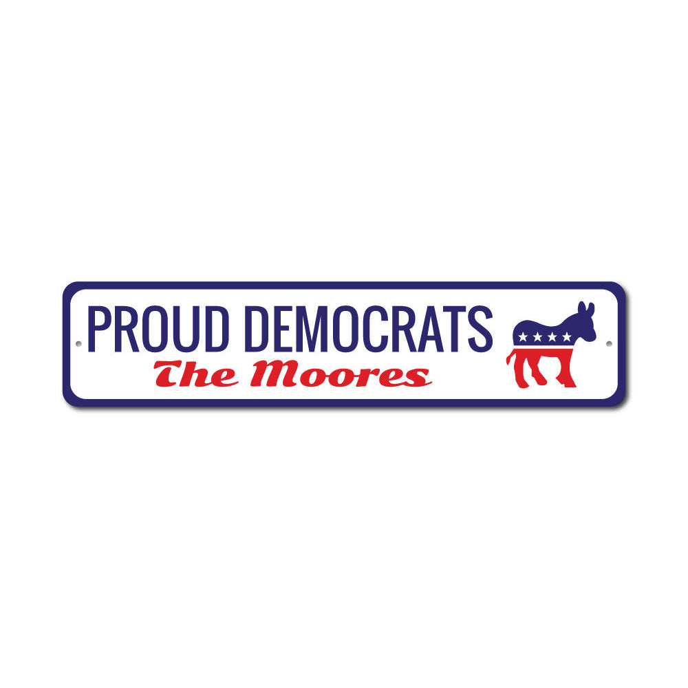 A Proud Democrats sign made of high-quality aluminum, featuring vibrant colors and customizable text, perfect for showcasing political support.