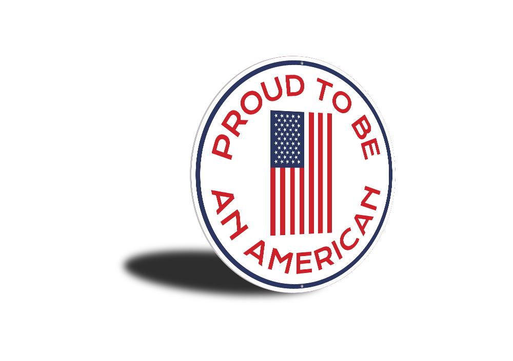 Proud to be an American Circle Sign made of high-quality aluminum, featuring patriotic colors and a circular design, perfect for home decor.