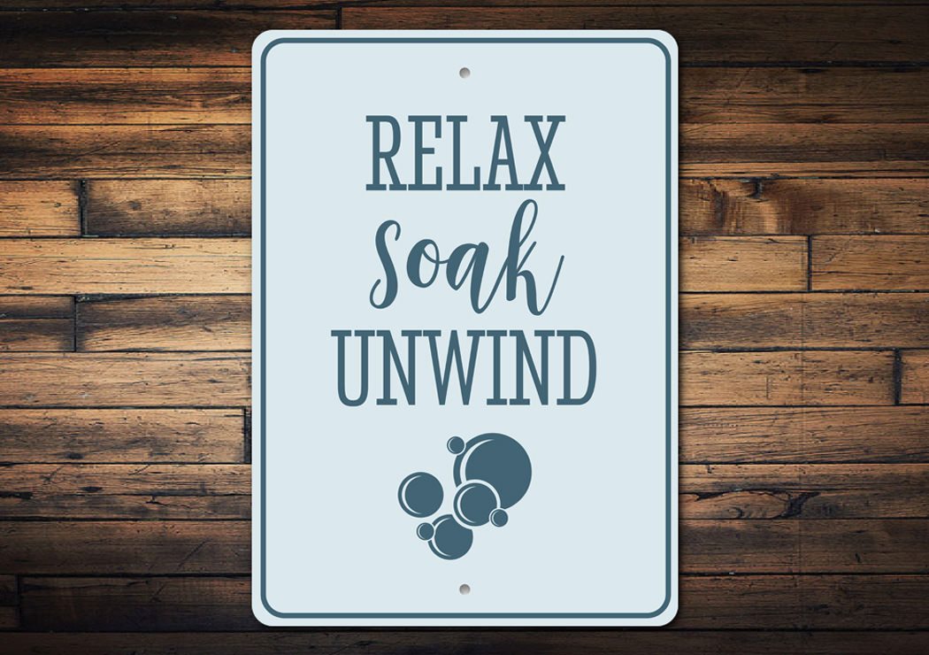 Relax Soak Unwind Sign made of high-quality aluminum, featuring a calming design perfect for home decor.