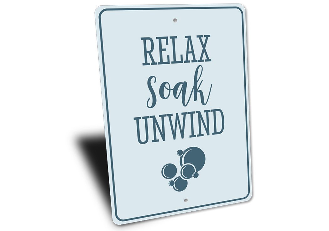 Relax Soak Unwind Sign made of high-quality aluminum, featuring a calming design perfect for home decor.