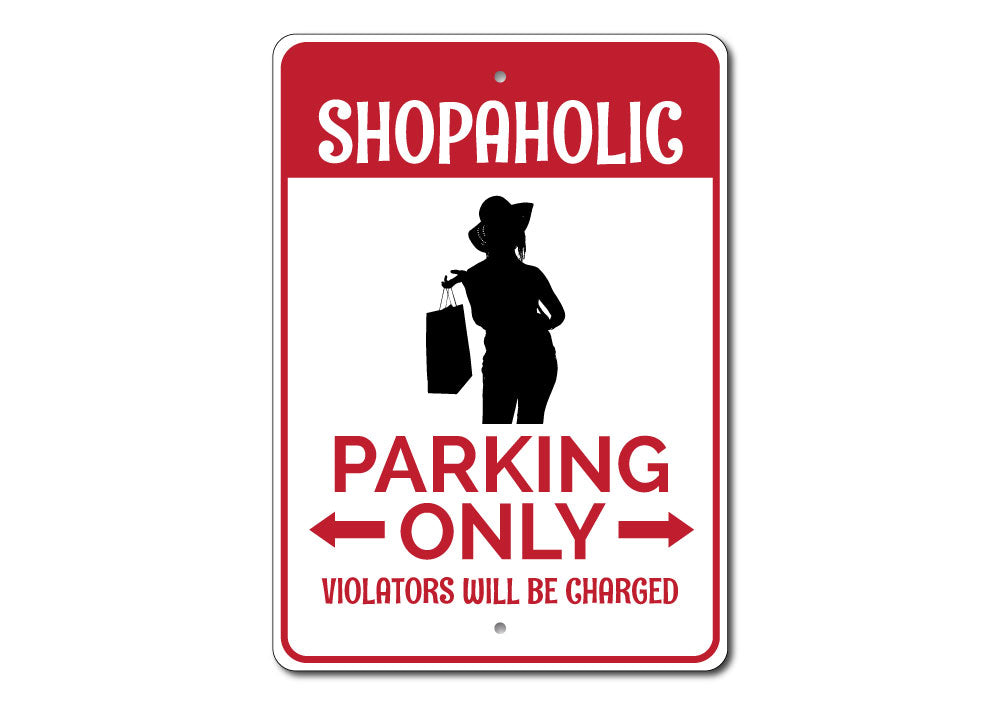 Shopaholic Parking Sign made of durable aluminum, featuring customizable text and pre-drilled holes for easy mounting.
