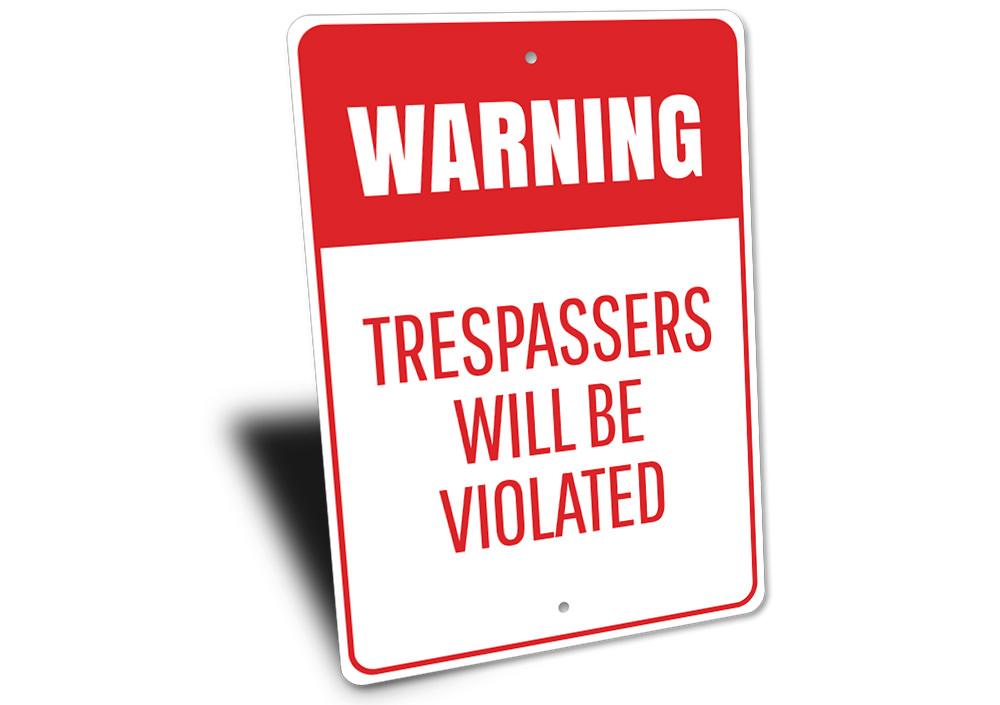 Trespassers Will Be Violated sign made of aluminum, featuring bold text and a decorative design, suitable for indoor and outdoor use.