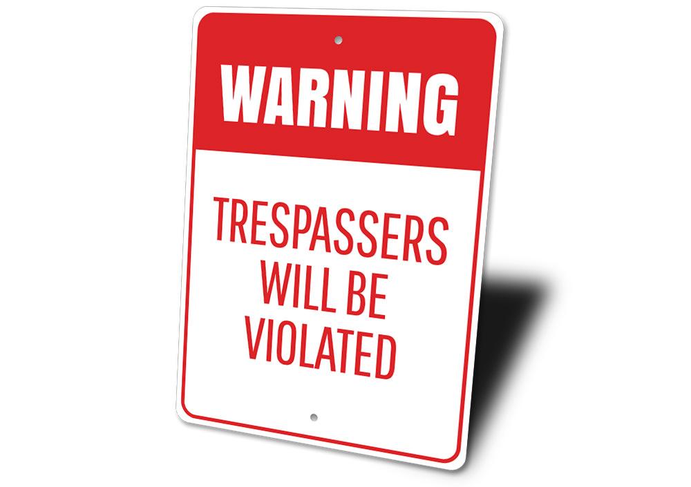 Trespassers Will Be Violated sign made of aluminum, featuring bold text and a decorative design, suitable for indoor and outdoor use.