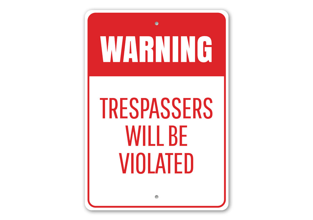 Trespassers Will Be Violated sign made of aluminum, featuring bold text and a decorative design, suitable for indoor and outdoor use.